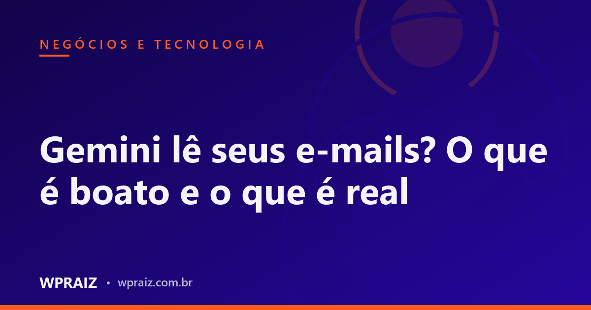 Gemini lê seus e-mails? O que é boato e o que é real