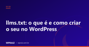 llms.txt: o que é e como criar o seu no WordPress