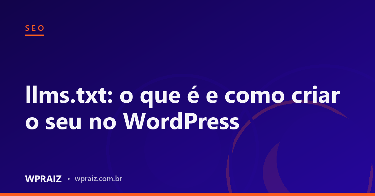 llms.txt: o que é e como criar o seu no WordPress