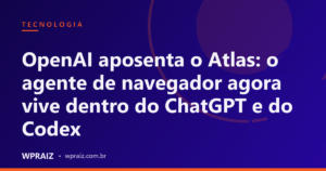 OpenAI aposenta o Atlas: o agente de navegador agora vive dentro do ChatGPT e do Codex